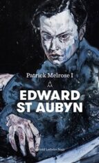 Patrick Melrose I - Edward St. Aubyn
