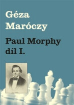 Paul Morphy díl I. - Géza Maróczy