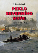 Peklo Severního moře 1914-1915 - Milan Jelínek