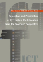 Perception and Possibilities of ICT Tools in the Education from the Teachers´ Perspective - Jiří Dostál, Milan Klement, ...