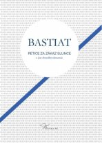 Petice za zákaz slunce a jiné absurdity ekonomie - Frederic Bastiat