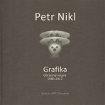 Petr Nikl - Grafika - Obrazový soupis 1980 - 2012 - Petr Nikl,Radek Wohlmuth