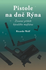 Pistole na dně Rýna - Ricardo Wolf