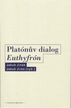 Platónův dialog Euthyfrón - Jakub Jinek,Jakub Jirsa