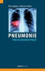 Pneumonie pro klinickou praxi - Vítězslav Kolek,Petr Jakubec