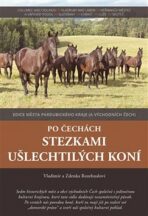 Po Čechách stezkami ušlechtilých koní - Vladimír Rozehnal, ...