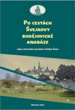 Po cestách Švejkovy budějovické anabáze - Miroslav Vítek