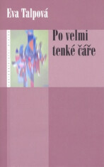 Po velmi tenké čáře - Eva Talpová