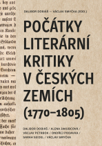Počátky literární kritiky v českých zemích (1770–1805) - Dalibor Dobiáš, ...