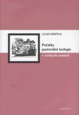 Počátky pastorální teologie v českých zemích - Aleš Křišťan