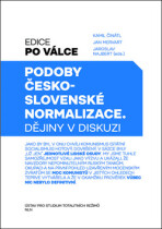 Podoby československé normalizace - Jan Mervart, Kamil Činátl, ...