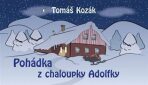 Pohádka z chaloupky Adolfky - Tomáš Kozák
