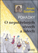 O nepotřebných věcech a lidech - Arnošt Goldflam