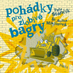 Pohádky pro zlobivé bagry - Petr Stančík