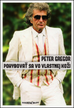 Pohybovať sa vo vlastnej koži - Peter Gregor