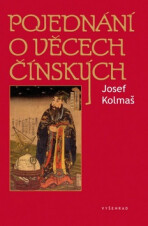 Pojednání o věcech čínských - Josef Kolmaš