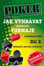 Jak vyhrávat pokerové turnaje - Díl 2. - Myslete jen na vítězství - Jonathan Little