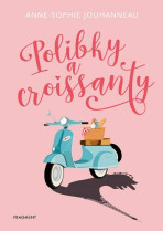 Polibky a croissanty - Anne-Sophie Jouhanneau