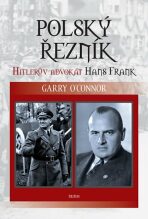 Polský řezník - Hitlerův advokát Hans Frank - Garry O'Connor