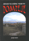 Pompeje - život ve stínu Vesuvu - Josef Fryš