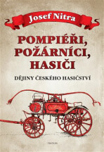 Pompiéři, požárníci, hasiči - Josef Nitra