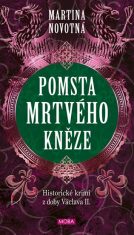 Pomsta mrtvého kněze - Historický román z doby Václava II. - Martina Novotná