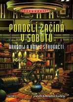 Pondělí začíná v sobotu - Boris Natanovič Strugackij, ...