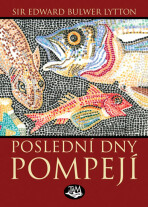 Poslední dny Pompejí - Edward Bulwer Lytton