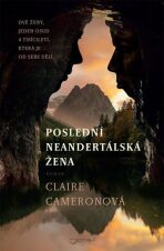 Poslední neandertálská žena - Claire Cameronová