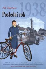 Poslední rok 1938 - Román úspěšné rakouské autorky, inspirovaný dětstvím v rodných Hustopečích - Ilse Tielschová