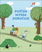 Pošťák Myšák doručuje - Marianne Dubucová