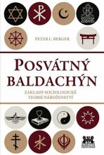 Posvátný baldachin - Základy sociologické teorie náboženství - Peter L. Berger