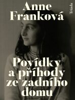 Povídky a příhody ze zadního domu - Anne Franková