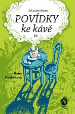 Povídky ke kávě IV. aneb Jak přežít dětství - Hana Hrabáková