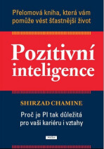 Pozitivní inteligence - Shirzad Chamine