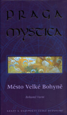 Praga mystica - Město Velké Bohyně - Bohumil Vurm