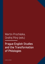 Prague English Studies and the Transformation of Philologies - Martin Procházka, ...