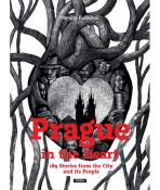 Prague in the Heart - 189 Stories from the City and its People - Renáta Fučíková