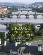 Prague: The City and Its River - Kateřina Bečková