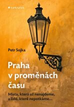 Praha v proměnách času - Petr Sojka