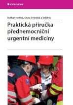 Praktická příručka přednemocniční urgentní medicíny - Roman Remeš, ...