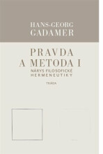 Pravda a metoda I - Nárys filosofické hermeneutiky - Hans-Georg Gadamer