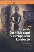 Pravěk českých zemí v evropském kontextu - Jan Bouzek