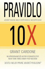 Pravidlo 10X - Grant Cardone