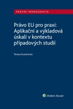 Právo EU pro praxi: Aplikační a výkladová úskalí v kontextu případových studií - Tereza Kunertová