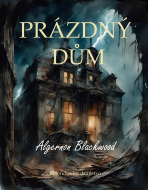 Prázdný dům - Algernon Blackwood