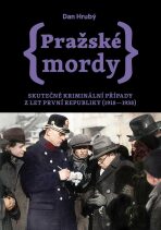 Pražské mordy - Skutečné kriminální případy z let první republiky (1918–1938) - 