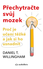 Přechytračte svůj mozek - Daniel T. Willingham