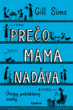 Prečo mama nadáva - Gill Sims