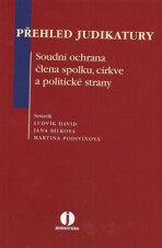 Přehled judikatury. Soudní ochrana člena spolku, církve a politické strany - Jana Bílková, Ludvík David, ...